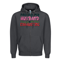 Smoke Raising my husband is exhausting Zipper Hoodie - texasbilliewilder
