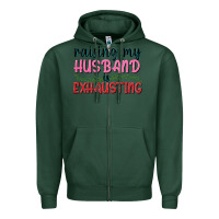 Sports Green Raising my husband is exhausting Zipper Hoodie - texasbilliewilder