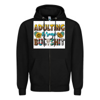 Adulting Is Some Bullshit Zipper Hoodie | Teevron