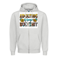 Dove Grey adulting is some bullshit Zipper Hoodie - texasbilliewilder