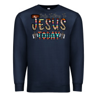 Navy only talking jesus today Premium Sweatshirt - CowhideDigitalArt