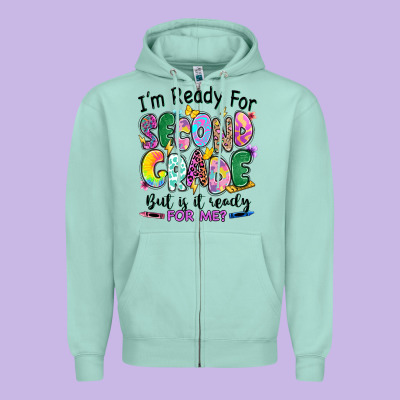 Zipper Hoodie I'm ready for second grade but is it ready for me