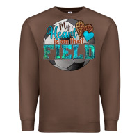 Chestnut my heart is on that field soccer Premium Sweatshirt - HRA Design Shop