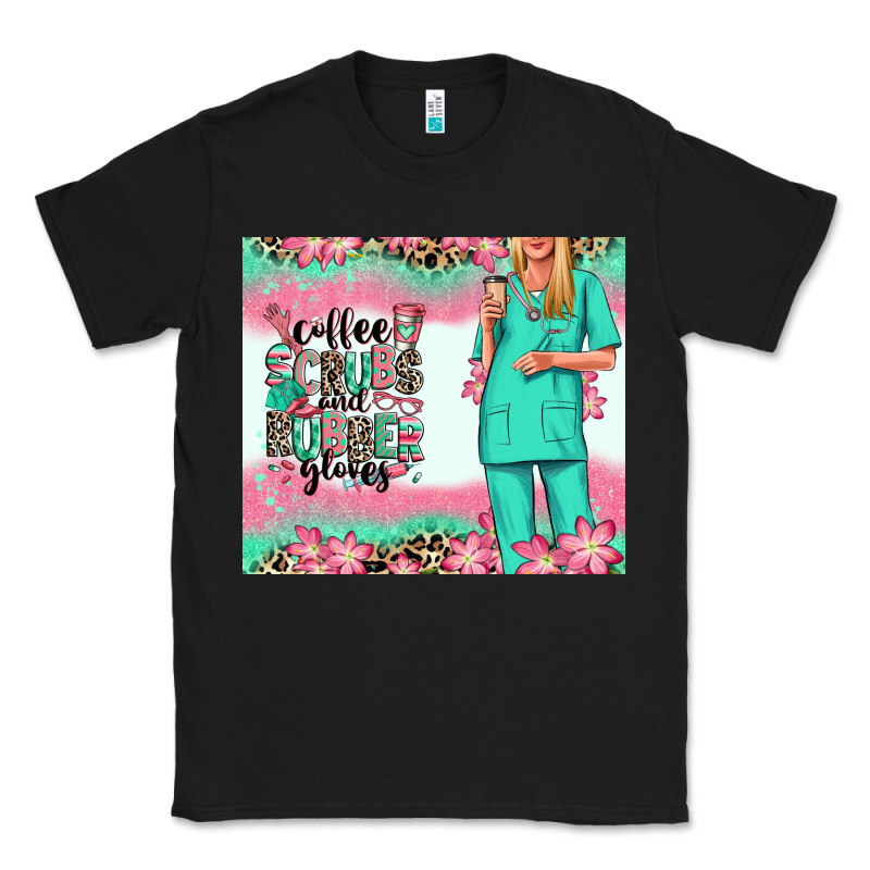Coffee Scrubs Rubber Gloves Nurse Classic Tee by RanaPortraitStore | Teevron