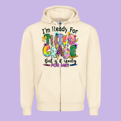 Zipper Hoodie I'm ready for third grade but is it ready for me