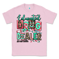 Bubblegum Pink educated drug dealer nurse life Classic Tee - RanaPortraitStore