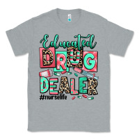 Heather Grey educated drug dealer nurse life Classic Tee - RanaPortraitStore