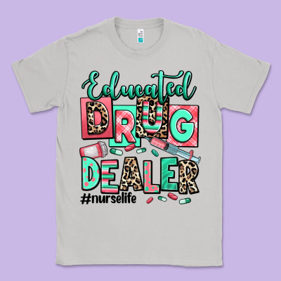 Educated Drug Dealer Nurse Life Classic Tee Designed By Ranaportraitstore