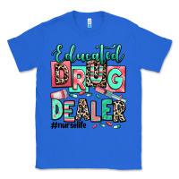 True Royal educated drug dealer nurse life Classic Tee - RanaPortraitStore