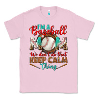 Bubblegum Pink i'm a baseball mom we don't do that Classic Tee - BundleAndBundleShop