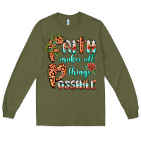 Army Green faith makes all things possible Long Sleeve Tee - BarkalooDesign