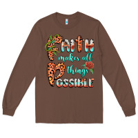 Chestnut faith makes all things possible Long Sleeve Tee - BarkalooDesign