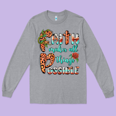 Faith Makes All Things Possible Long Sleeve Tee Designed By Barkaloodesign