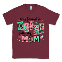 Burgundy my favorite nurse calls me mom Classic Tee - RanaPortraitStore