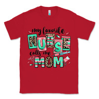 Red my favorite nurse calls me mom Classic Tee - RanaPortraitStore