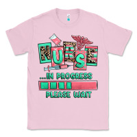 Bubblegum Pink nurse in progress please wait Classic Tee - RanaPortraitStore