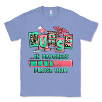 Colony Blue nurse in progress please wait Classic Tee - RanaPortraitStore