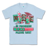 Dusty Blue nurse in progress please wait Classic Tee - RanaPortraitStore