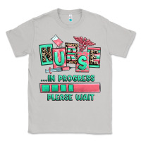 Moon Dust nurse in progress please wait Classic Tee - RanaPortraitStore