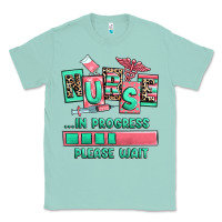 Seafoam nurse in progress please wait Classic Tee - RanaPortraitStore