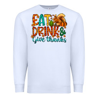 White eat drink give thanks Premium Sweatshirt - CowhideDigitalArt