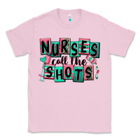 Nurses Call The Shots Classic Tee | Teevron