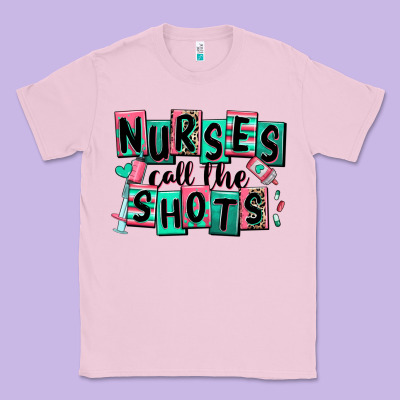 Nurses Call The Shots Classic Tee Designed By Ranaportraitstore