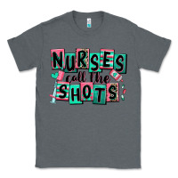 Charcoal Heather nurses call the shots Classic Tee - RanaPortraitStore