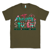 Army Green nursing student no sleep no money no life Classic Tee - RanaPortraitStore