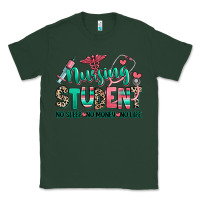 Sports Green nursing student no sleep no money no life Classic Tee - RanaPortraitStore