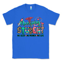 True Royal nursing student no sleep no money no life Classic Tee - RanaPortraitStore