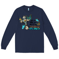 Navy let me tell you about my jesus Long Sleeve Tee - BarkalooDesign