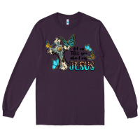 Plum let me tell you about my jesus Long Sleeve Tee - BarkalooDesign