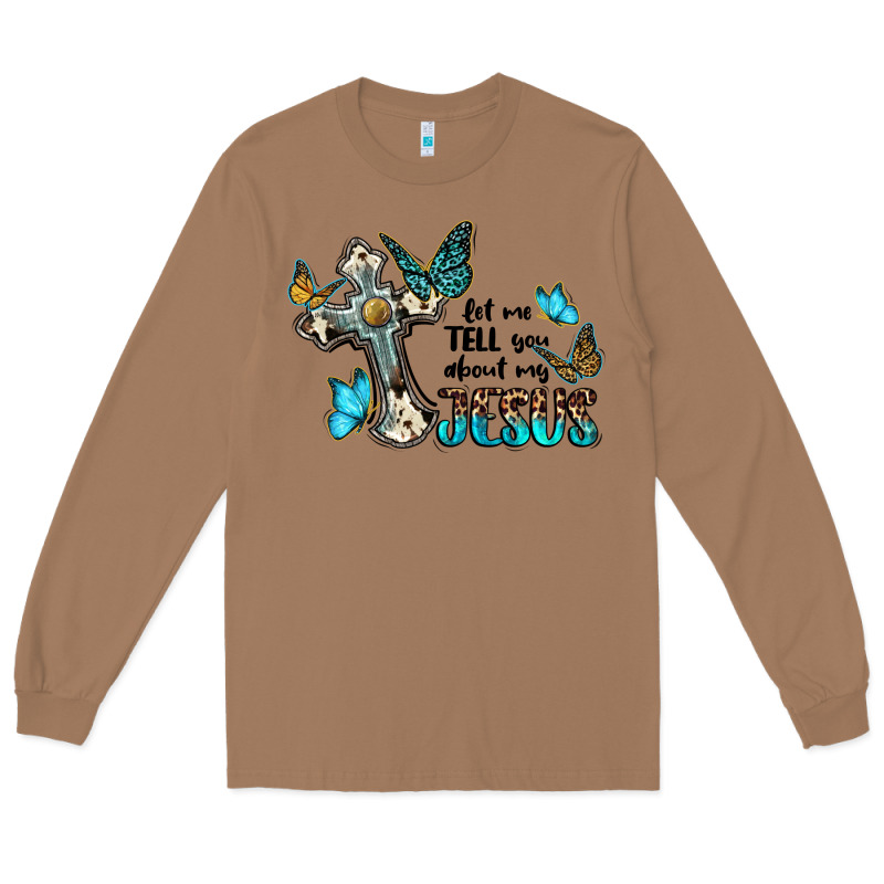 Let Me Tell You About My Jesus Long Sleeve Tee by BarkalooDesign | Teevron