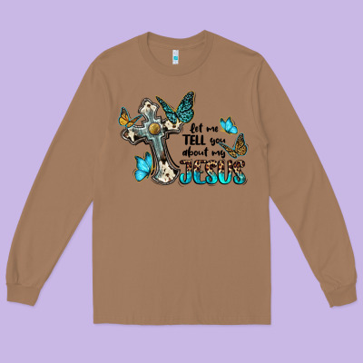 Let Me Tell You About My Jesus Long Sleeve Tee Designed By Barkaloodesign