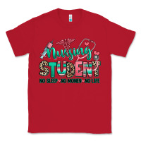 Red nursing student no sleep no money no life Classic Tee - RanaPortraitStore