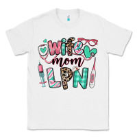 White wife mom lpn licensed practical nurse Classic Tee - RanaPortraitStore