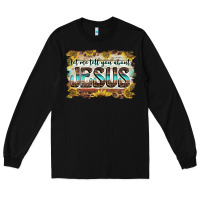 Black let me tell you about jesus Long Sleeve Tee - BarkalooDesign