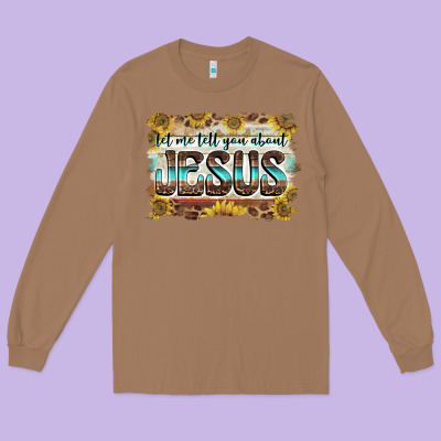 Let Me Tell You About Jesus Long Sleeve Tee Designed By Barkaloodesign