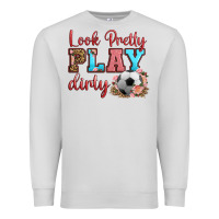 Dove Grey look pretty play dirty soccer Premium Sweatshirt - HRA Design Shop