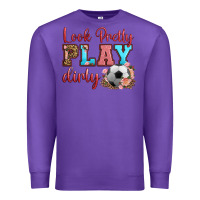 Purple look pretty play dirty soccer Premium Sweatshirt - HRA Design Shop