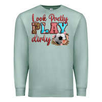 Seafoam look pretty play dirty soccer Premium Sweatshirt - HRA Design Shop