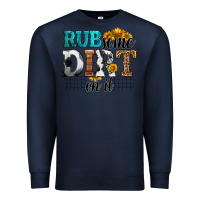 Navy rub some dirt on it soccer Premium Sweatshirt - HRA Design Shop