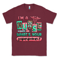 Burgundy im a nurse whats your superpower Classic Tee - RanaPortraitStore