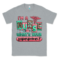 Heather Grey im a nurse whats your superpower Classic Tee - RanaPortraitStore