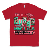 Red im a nurse whats your superpower Classic Tee - RanaPortraitStore