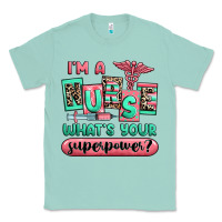 Seafoam im a nurse whats your superpower Classic Tee - RanaPortraitStore