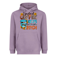 Lavender i pretend coffee helps but i'm still a bitch Heavyweight Hoodie - Zillion Design Studio