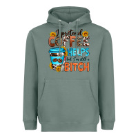 Sage i pretend coffee helps but i'm still a bitch Heavyweight Hoodie - Zillion Design Studio