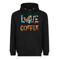 Black all you need is love and a good cup of coffee Heavyweight Hoodie - Zillion Design Studio